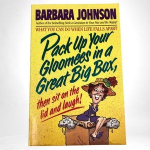 Pack Up Your Gloomies in a Great Big Box.. By Barbara Johnson NEW